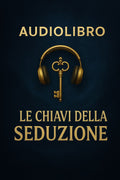 Audiolibro «Le Chiavi della Seduzione»