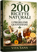 200 Ricette Naturali per i Problemi Quotidiani