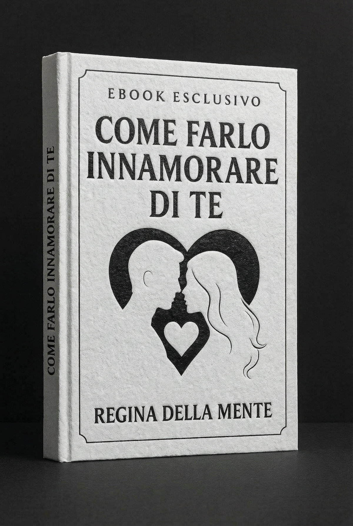 Ebook Come Farlo Innamorare di Te