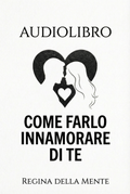Audiolibro Come Farlo Innamorare di Te